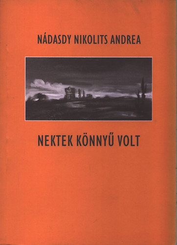 N�dasdy Nikolits Andrea - Nektek k�nny� volt