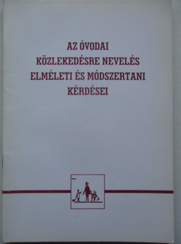 Dr. Szemán Józsefné dr. Komár Pálné - Az óvodai közlekedésre nevelés elméleti és módszertani kérdései