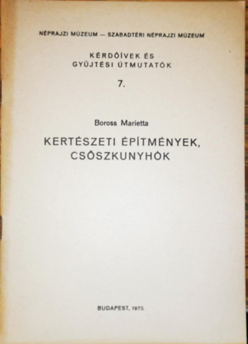 Boross Marietta - Kertszeti ptmnyek, csszkunyhk (Krdvek s gyjtsi tmutatk 7.)