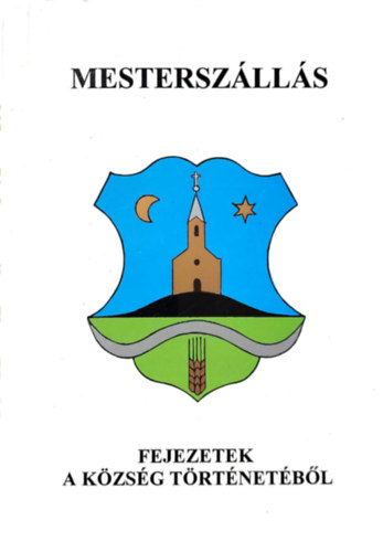 Barna Gbor - Mesterszlls - Fejezetek a kozsg trtnetbl