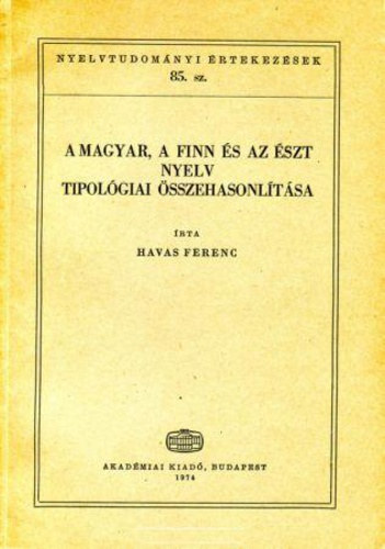 Szerk.: Papp Lszl Havas Ferenc - A magyar, a finn, s az szt nyelv tipolgiai sszehasonltsa