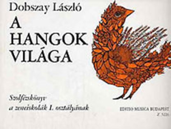 Dobszay Lszl - A hangok vilga - Szolfzsknyv a zeneiskolk I. osztlynak