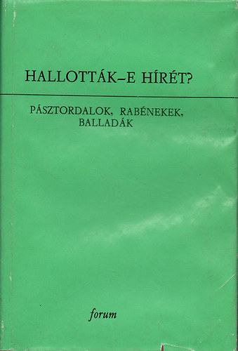 Dr. Burny Bla  (szerk.) - Hallottk-e hrt? (psztordalok, rabnekek, balladk)