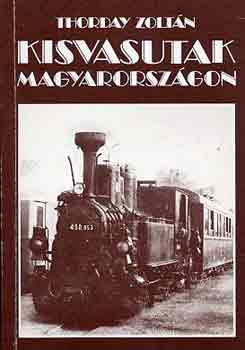 Thorday Zolt�n - Kisvasutak Magyarorsz�gon