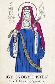Gottfried dr. Hertzka - �gy gy�gy�t isten -Szent Hildeg�rd gy�gym�dja