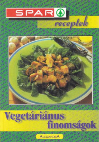 Alexandra Kiadó - Vegetáriánus finomságok (SPAR receptek)