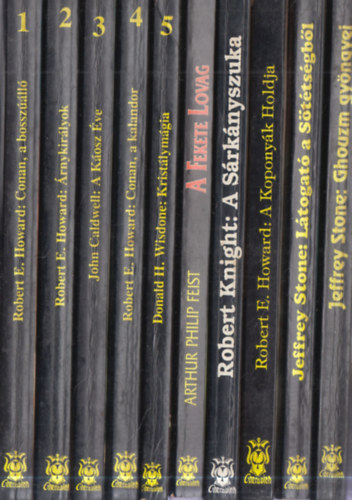 John Caldwell, Donald H. Wisdone, Arthur Philip Feist, Robert Knight, Jeffrey Stone Robert E. Howard - 10 db. Osiris K�nyvek sorozat: Conan, a bossz��ll� + �rnykir�lyok + A K�osz �ve + Conan, a kalandor + Krist�lym�gia + A Fekete Lovag + A S�rk�nyszuka + A Kopony�k Holdja + L�togat� a S�t�ts�gb�l + Ghouzm gy�ngyei