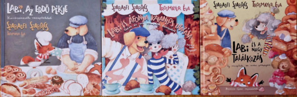 Trogmayer �va Szabadfi Szabolcs - Labi, az erd� p�kje (Kov�szmes�k receptekkel) + Labi �s a nagy tal�lkoz�s (�j receptek az erdei p�ks�gb�l) + Labi �s �fonya kalandos utaz�sa (�des �s s�s receptek Eur�p�b�l)