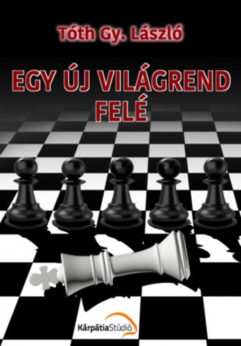 T�th Gy. L�szl� - Egy �j vil�grend fel�