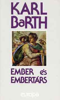 Karl Barth - Ember s embertrs