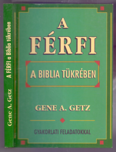Gene A. Getz - A frfi a Biblia tkrben (Gyakorlati feladatokkal)