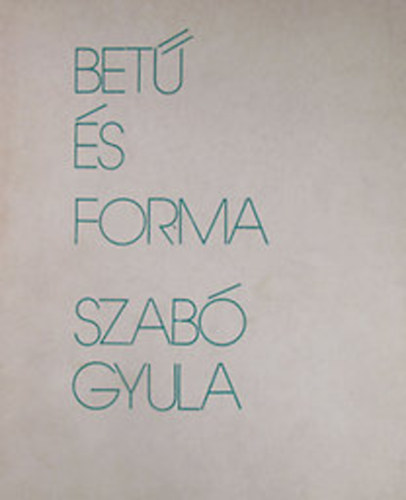 Szab� Gyula - Bet� �s forma