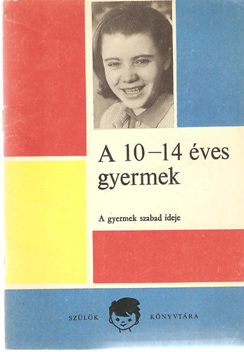Dr. Majzik L�szl�n� - A 10-14 �ves gyermek - A gyermek szabad ideje