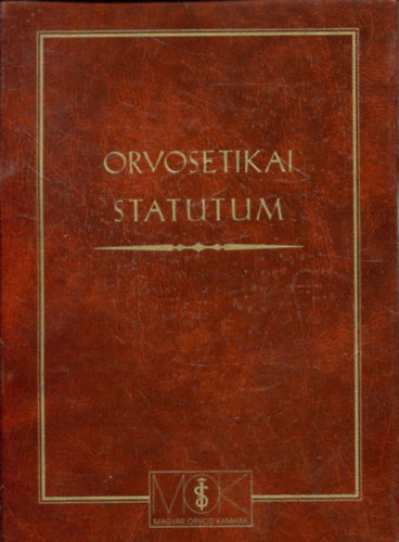 Mok Etikai Koll�giuma ( szerk.) - Orvosetikai statutum- Etikai k�dex, elj�r�si szab�ly