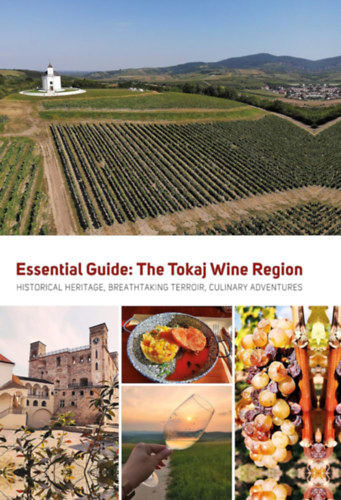 Chapman, Katherine Tóbiás Adrienn - Essential Guide: The Tokaj Wine Region