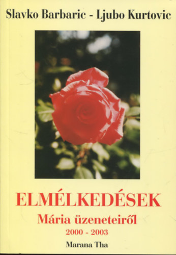 Slavko Barbaric; Ljubo Kurtovic - Elm�lked�sek M�ria �zeneteir�l (2000-2003)