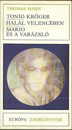Thomas Mann - Halál Velencében - Mario és a Varázsló