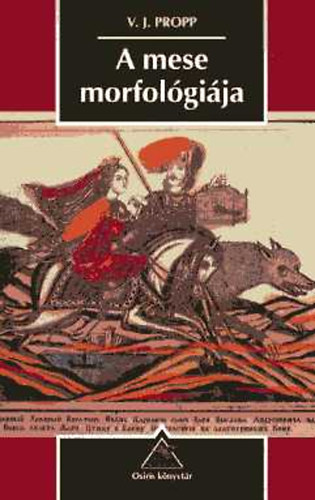 Vlagyimirjakovlevics Propp - A mese morfológiája
