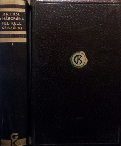 Bruno Brehm - A háborúra fel kell készülni I-II.