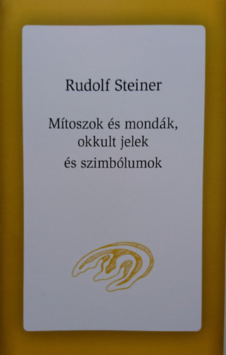 Rudolf Steiner - Mítoszok és mondák, okkult jelek és szimbólumok