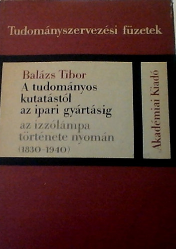 Balázs Tibor - A tudományos kutatástól az ipari gyártásig