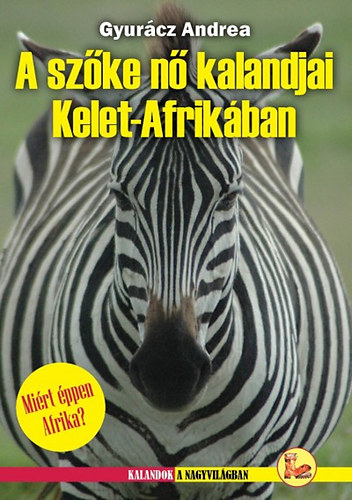 Gyurcz Andrea - A szke n kalandjai Kelet-Afrikban