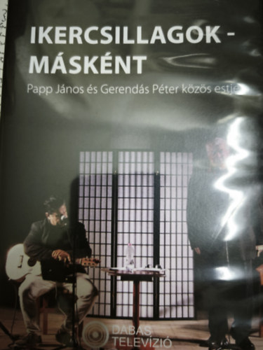 Gerendás Péter Papp János - Ikercsillagok-másként - Papp János és Gerendás Péter közös estje DVD