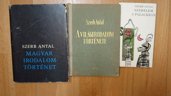 Szerb Antal - Szerb Antal h�rom k�tete: Szerelem a palackban, Magyar irodalomt�rt�net, A vil�girodalom t�rt�nete
