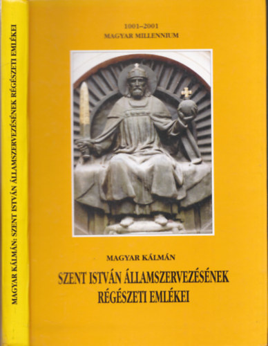 Magyar Kálmán - Szent István államszervezésének régészeti emlékei (dedikált)