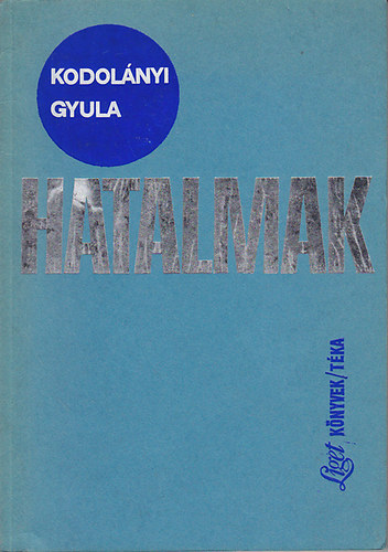 Kodolnyi Gyula - Hatalmak (Dediklt)