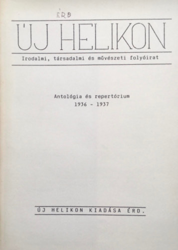 Kel�nyi Istv�n - �j Helikon - Antol�gia �s repert�rium 1936-1937