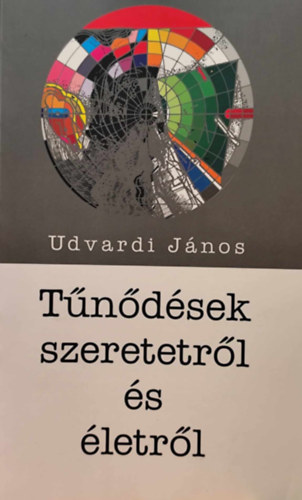 Udvardi J�nos - T�n�d�sek szeretetr�l �s �letr�l