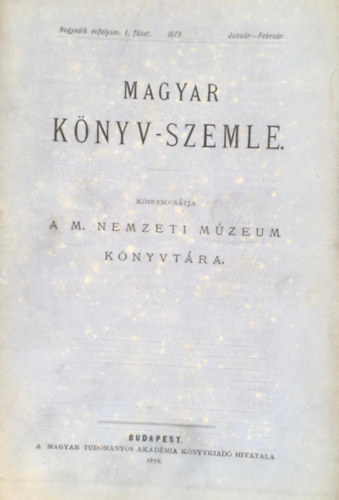 Magyar Nemzeti M�zeum - Magyar k�nyv-szemle IV.�vf I. f�zet (1879. janu�r-febru�r)