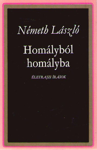 N�meth L�szl� szerk. - Hom�lyb�l hom�lyba II. (�letrajzi �r�sok)