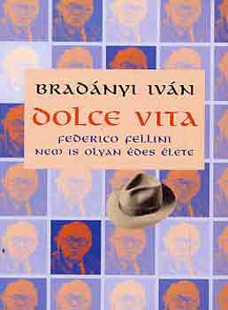 Bradnyi Ivn - Dolce vita (Federico Fellini nem is olyan des lete)