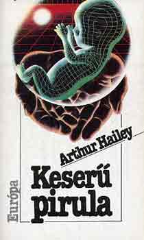 Arthur Hailey - Keserű pirula