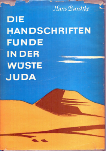 Hans Bardtke - Die Handschriftenfunde in der Wüste Juda