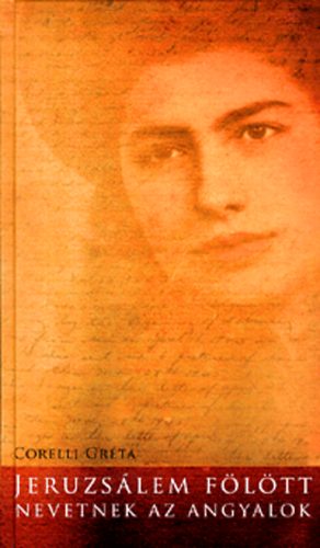 Corelli Gréta - Jeruzsálem fölött nevetnek az angyalok