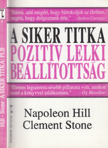 W. Clement Stone, Jánossy Ilona Napoleon Hill (ford.) - A siker titka: pozitív lelki beállítottság (Success Through a Positive Mental Attitude) - Kulcs Könyvek 3.