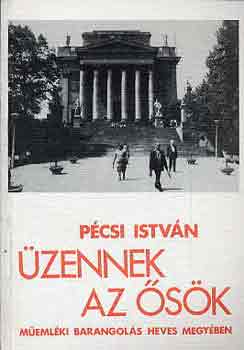P�csi Istv�n - �zennek az �s�k - M�eml�ki barangol�s Heves megy�ben