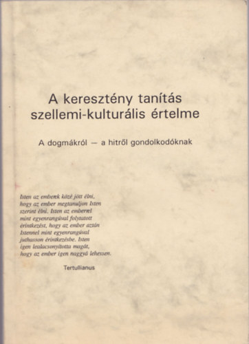 Etal.; Bogn�r Ferenc; Bern�th Andrea - A kereszt�ny tan�t�s szellemi-kultur�lis �rtelme