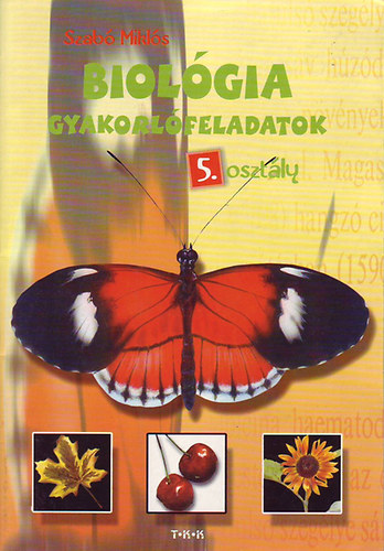 Szab Mikls - Biolgia gyakorlfeladatok 5. osztly