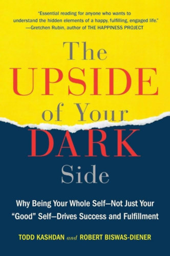 Robert Biswas-Diener Todd B. Kashdan - The upside of your dark side (Stt oldalad felfel irnyul oldala) ANGOL NYELVEN