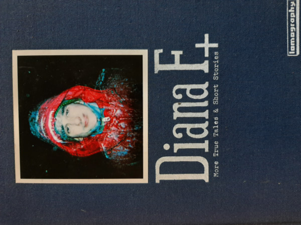 Diana F+ More True Tales and Short Stories