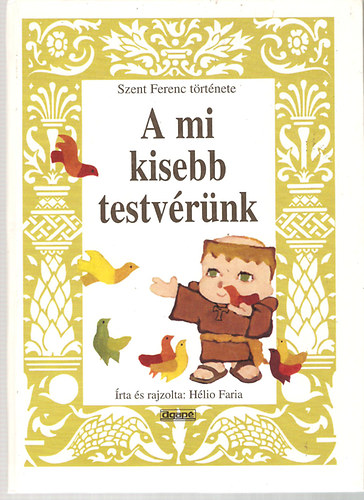 H�lio Faria - A mi kisebb testv�r�nk (Szent Ferenc t�rt�nete)