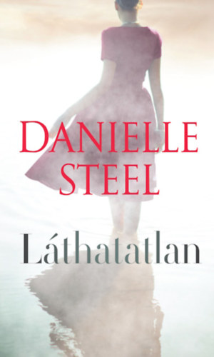 Danielle Steel - Láthatatlan