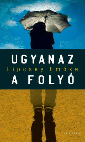 Lipcsey Em�ke - Ugyanaz a foly�
