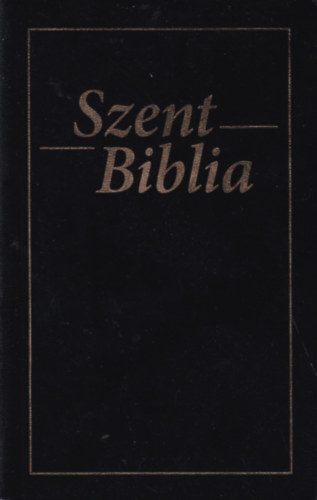 K�roli G�sp�r ford. - Szent Biblia, azaz: Istenek � �s �jtestamentom�ban foglaltatott eg�sz