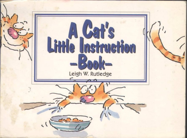 Leigh W. Rutledge - A Cat's Little Instruction Book