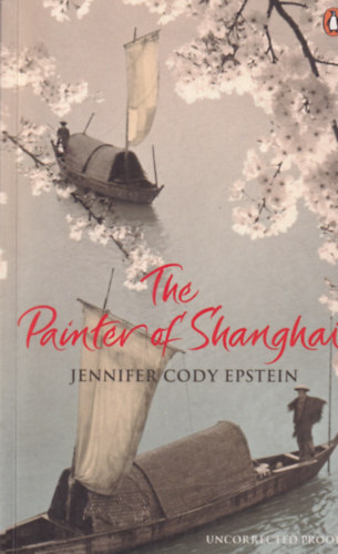 Jennifer Cody Epstein - The Painter of Shanghai